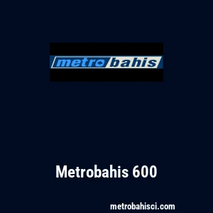 Metrobahis 600
