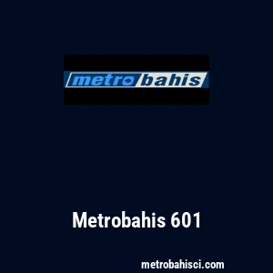 Metrobahis 601