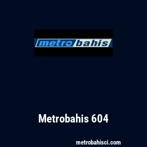 Metrobahis 604