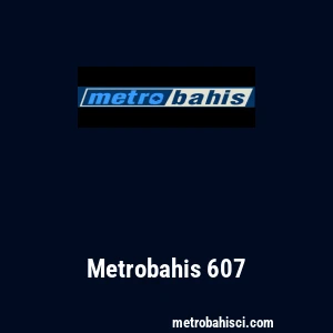 Metrobahis 607