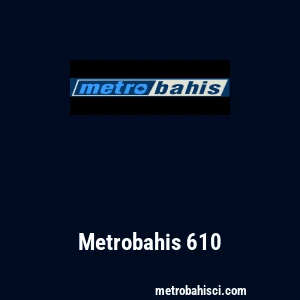 Metrobahis 610