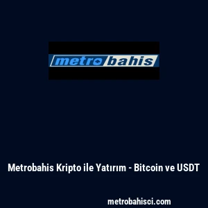 Metrobahis Kripto ile Yatırım - Bitcoin ve USDT